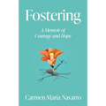 Fostering: A Memoir of Courage and Hope