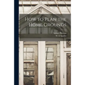 How to Plan the Home Grounds