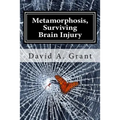 Metamorphosis, Surviving Brain Injury