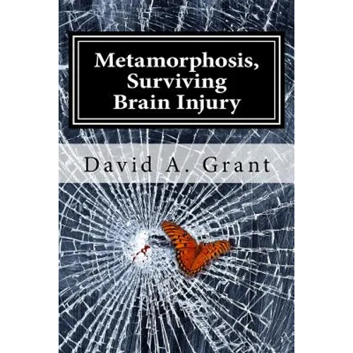 Metamorphosis, Surviving Brain Injury