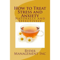How to Treat Stress and Anxiety: Naturally and Effectively