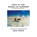 Once In The Middle Of Nowhere: The Center of the Universe: A Collection of Turtle Mountain Tales