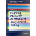Integrating Behaviorism and Attachment Theory in Parent Coaching
