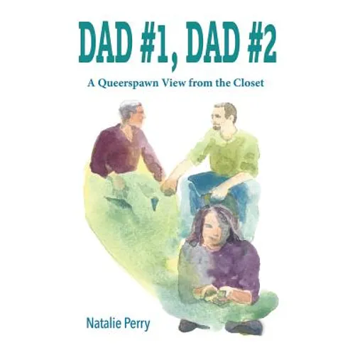 Dad #1, Dad #2: A Queerspawn View from the Closet