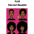 F.A.B. Fake Ain't Beautiful
