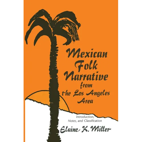 Mexican Folk Narrative from the Los Angeles Area: Introduction, Notes, and Classification