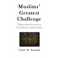 Muslims' Greatest Challenge: Choosing Between Tradition and Islam