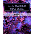 Ekatala Yoga Therapy Complete Manual: Ekatala Yoga Therapy Complete Manual for Professional Yoga Therapists