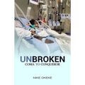 Unbroken: From Coma to Conqueror