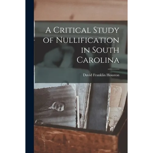 A Critical Study of Nullification in South Carolina