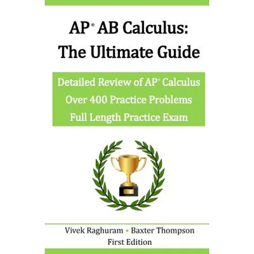 AP AB Calculus - The Ultimate Guide: Over 400 Practice Problems