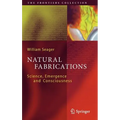 Natural Fabrications: Science, Emergence and Consciousness
