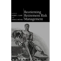 Reorienting Retirement Risk Management