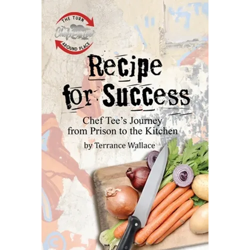 Recipe for Success: Chef Tee's Journey from Prison to the Kitchen
