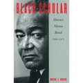 Black Scholar: Horace Mann Bond, 1904-1972