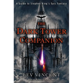 The Dark Tower Companion: A Guide to Stephen King's Epic Fantasy
