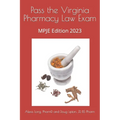 Pass the Virginia Pharmacy Law Exam: MPJE Edition 2023