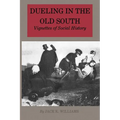 Dueling in the Old South: Vignettes of Social History