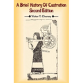 A Brief History Of Castration: Second Edition
