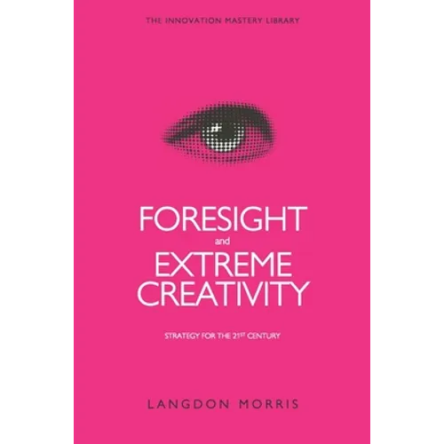 Foresight and Extreme Creativity: Strategy for the 21st Century