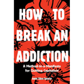 How to Break an Addiction: A Method-In-A-Manifesto for Quitting Capitalism