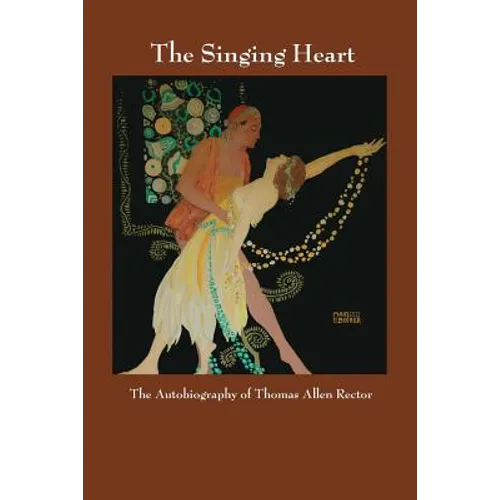 The Singing Heart: The Autobiography of Thomas Allen Rector