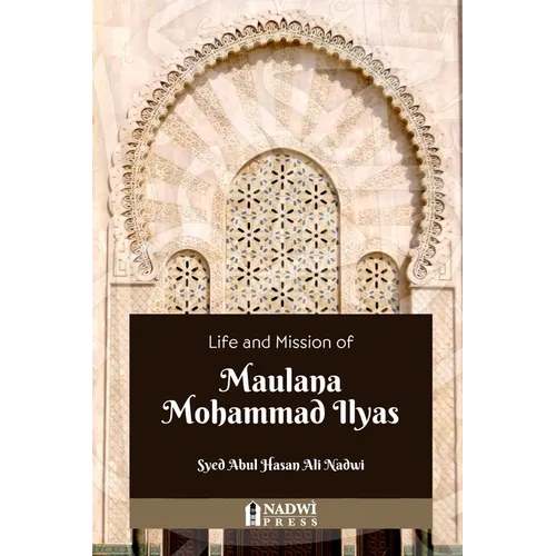 Life and Mission of Maulana Mohammad Ilyas