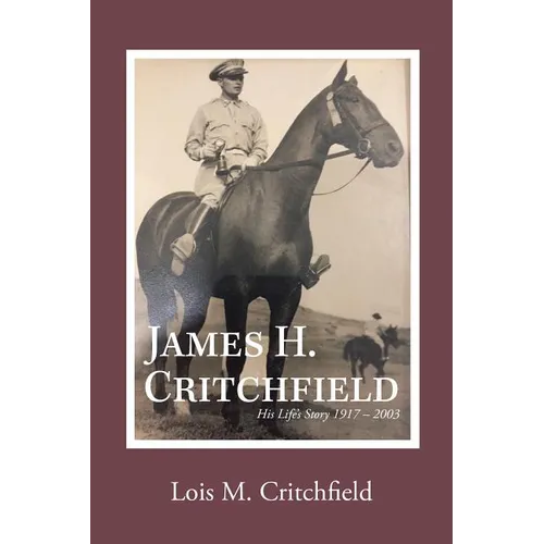 James H. Critchfield: His Life's Story (1917-2003)