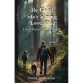 Be Good, Stay Strong, Love, Dad: A GenX Dad in a Digital World