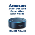 Amazon Echo Dot 2nd Generation Easy Guide