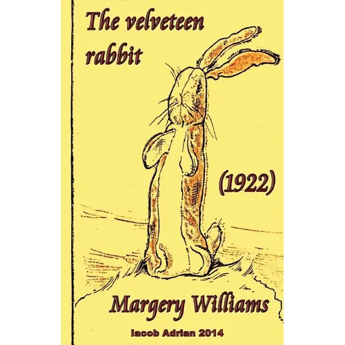 The velveteen rabbit Margery Williams (1922)