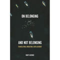 On Belonging and Not Belonging: Translation, Migration, Displacement