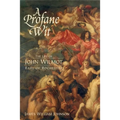 A Profane Wit: The Life of John Wilmot, Earl of Rochester