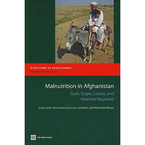 Malnutrition in Afghanistan: Scale, Scope, Causes, and Potential Reponse