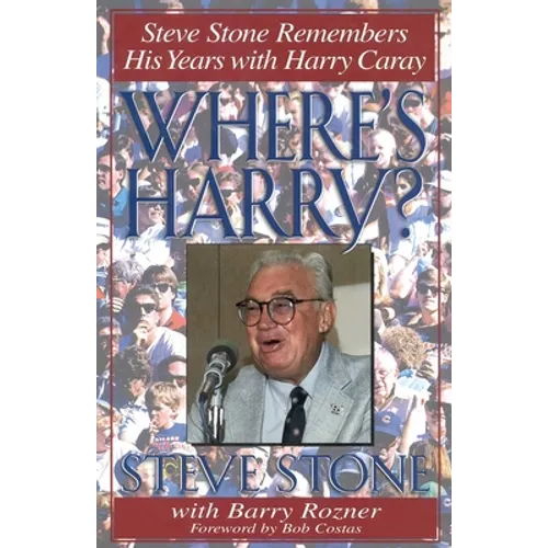 Where's Harry?: Steve Stone Remembers His Years with Harry Caray