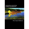 Voyages of Peter Esprit Radisson: An Account of his Travels and Experiences among the North American Indians from 1652 to 1684