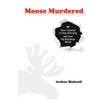 Moose Murdered: How I Learned to Stop Worrying and Love My Broadway Bomb