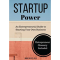 Startup Power: An Entrepreneurial Guide to Starting Your Own Business