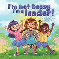 I'm Not Bossy, I'm a Leader!
