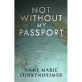 Not Without My Passport: A Memoir