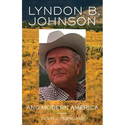 Lyndon B. Johnson and Modern America: Volume 25