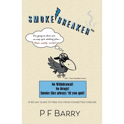 Smokebreaker: A 90 day guide to free you from cigarettes forever