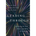 Leading Through: Activating the Soul, Heart, and Mind of Leadership