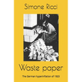 Waste paper: The German hyperinflation of 1923