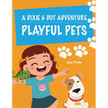 A Dixie & Dot Adventure: Playful Pets