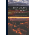 Eddy County, New Mexico: The Most Southeastern County in The Territory ...