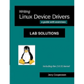 Writing Linux Device Drivers: Lab Solutions: a guide with exercises