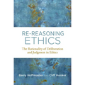 Re-Reasoning Ethics: The Rationality of Deliberation and Judgment in Ethics