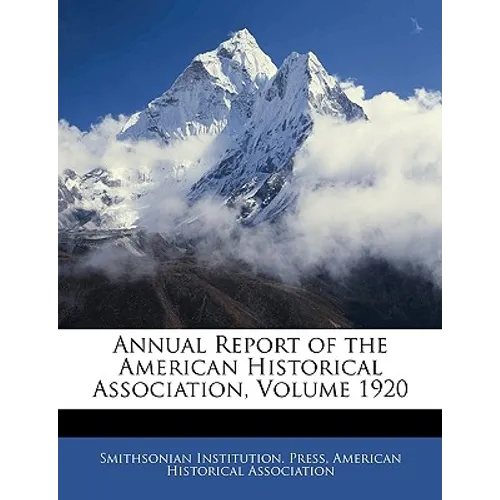 Annual Report of the American Historical Association, Volume 1920