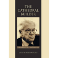 The Cathedral Builder: A Biography of J. Irwin Miller